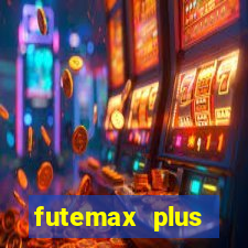 futemax plus futebol ao vivo